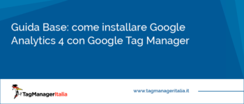 Come installare Google Analytics 4 (GA4) con Google Tag Manager Come installare Google Analytics 4 (GA4) con Google Tag Manager