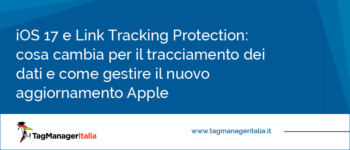 iOS 17 e Link Tracking Protection: cosa cambia e cosa fare per gestire i problemi di tracciamento iOS 17 e Link Tracking Protection: cosa cambia e cosa fare per gestire i problemi di tracciamento