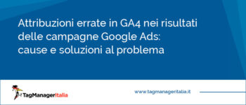 Attribuzioni errate in GA4: cause e soluzioni al problema Attribuzioni errate in GA4: cause e soluzioni al problema